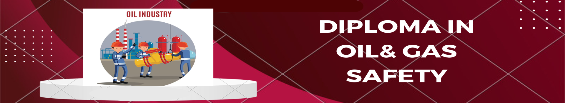 Diploma in Oil & Gas Safety Management